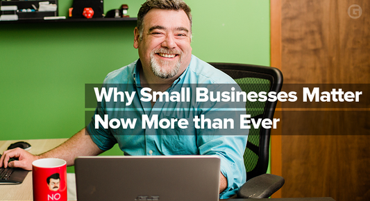Why small businesses matter now more than ever
